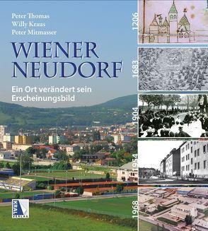 Wiener Neudorf – Ein Ort verändert sein Erscheinungsbild von Kraus,  Willi, Mitmasser,  Peter, Thomas,  Peter