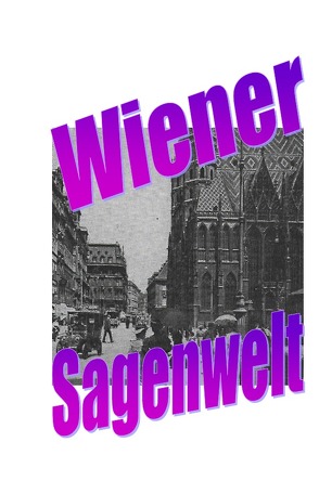 Wiener Sagenwelt von Moser,  Friedrich