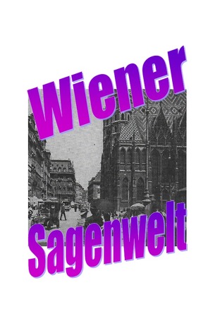 Wiener Sagenwelt von Moser,  Friedrich