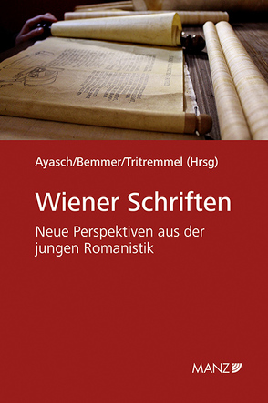 Wiener Schriften Neue Perspektiven aus der jungen Romanistik von Ayasch,  Esther, Bemmer,  Jaqueline, Tritremmel,  David