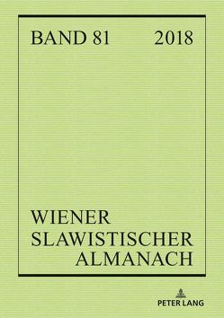 Wiener Slawistischer Almanach Band 81/2018 von Deutschmann,  Peter, Mendoza,  Imke, Reuther,  Tilmann, Woldan,  Alois