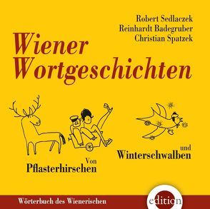 Wiener Wortgeschichten von Badegruber,  Reinhardt, Sedlaczek,  Robert, Spatzek,  Christian
