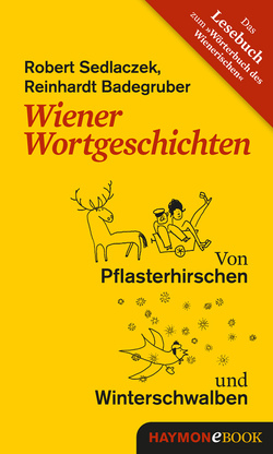 Wiener Wortgeschichten von Badegruber,  Reinhardt, Becker,  Reinhilde, Sedlaczek,  Robert