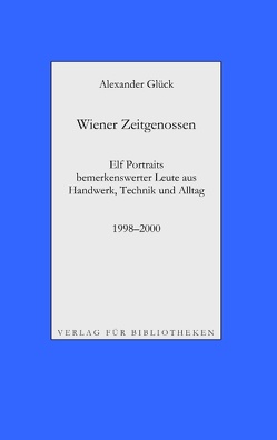 Wiener Zeitgenossen: Wolfgang Kubasta, Matscho / Andreas Steppan, Selfman / Günter Brödl / Gerda Theuermann, Bärennäherin / Richard Witzmann, Saitenfabrikant / Peter Ryborz, Maler / Silvia Kojevic / Thomas Hicker / Philipp Heinz / Herwig Pecoraro / Peter Hofmann von Glück,  Alexander