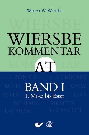 Wiersbe Kommentar zum Alten Testament, Band 1 von Wiersbe,  Warren W.