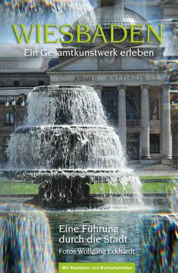 Wiesbaden – Ein Gesamtkunstwerk erleben von Eckhardt,  Mirella, Eckhardt,  Wolfgang