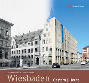 Wiesbaden – gestern und heute von Lauterbach,  Brigitte, Weichel,  Thomas