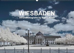 WIESBADEN – Infrarotfotografie by Kurt Lochte (Wandkalender 2019 DIN A2 quer) von Lochte,  Kurt