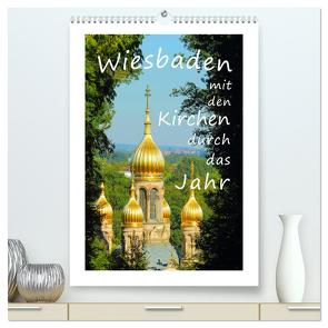 Wiesbaden – mit den Kirchen durch das Jahr (hochwertiger Premium Wandkalender 2024 DIN A2 hoch), Kunstdruck in Hochglanz von Abele,  Gerald