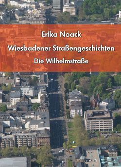 Wiesbadener Straßengeschichten von Noack,  Erika
