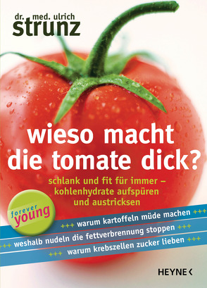 Wieso macht die Tomate dick? von Strunz,  Ulrich