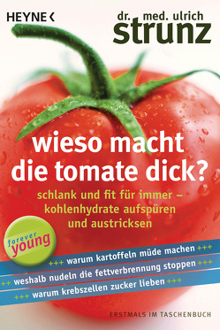 Wieso macht die Tomate dick? von Strunz,  Ulrich