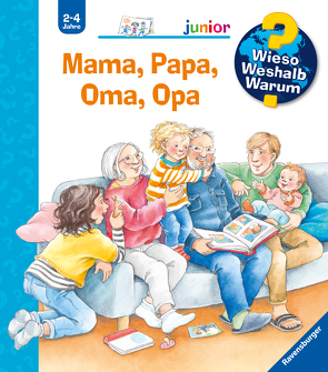 Wieso? Weshalb? Warum? junior, Band 39: Mama, Papa, Oma, Opa von Erne,  Andrea, Szesny,  Susanne