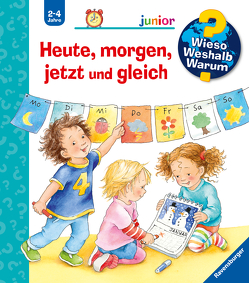 Wieso? Weshalb? Warum? junior, Band 56: Heute, morgen, jetzt und gleich von Prusse,  Daniela, Szesny,  Susanne