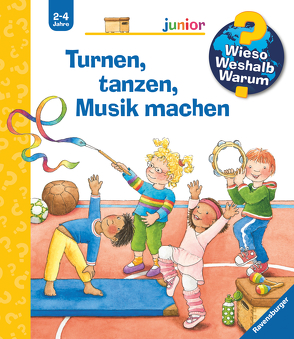 Wieso? Weshalb? Warum? junior, Band 71: Turnen, tanzen, Musik machen von Droop,  Constanza