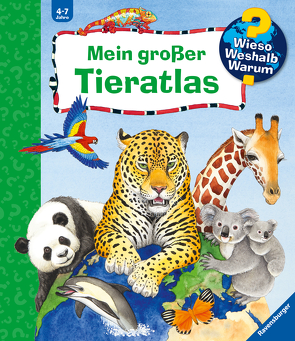 Wieso? Weshalb? Warum?: Mein großer Tieratlas von Ebert,  Anne, Erne,  Andrea