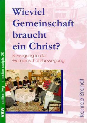 Wieviel Gemeinschaft braucht ein Christ? von Brandt,  Konrad, Enlow,  Ralph, Schirrmacher,  Thomas, Schneider,  Theo