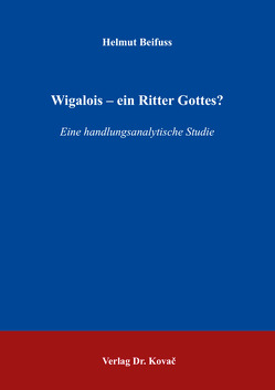 Wigalois – ein Ritter Gottes? von Beifuss,  Helmut