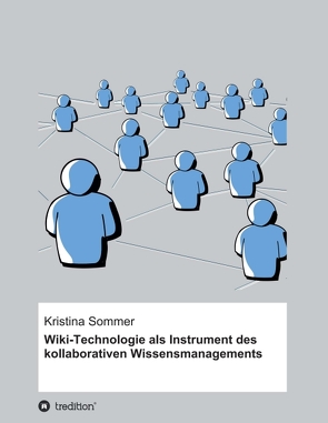 Wiki-Technologie als Instrument des kollaborativen Wissensmanagements von Sommer,  Kristina