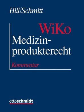 Medizinprodukterecht (WiKo) von Hill,  Rainer, Schäfer,  Birgit, Schmitt,  Joachim M, Walger,  Martin