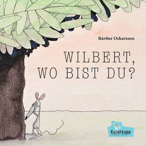 Wilbert, wo bist du? von Oskarsson,  Bárður, Wilms,  Carsten