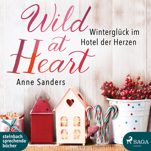 Wild at Heart – Winterglück im Hotel der Herzen von Bittner,  Dagmar, Sanders,  Anne
