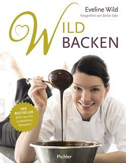 Wild backen – Der Bestseller von Eder,  Stefan, Wild,  Eveline