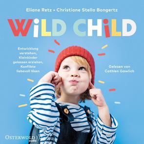 Wild Child von Bongertz,  Christiane Stella, Gawlich,  Cathlen, Retz,  Eliane