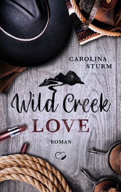 Wild Creek Love von Sturm,  Carolina