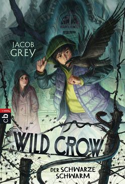 WILD CROW – Der schwarze Schwarm von Brauner,  Anne, Grey,  Jacob
