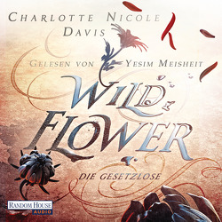 Wild Flower – Die Gesetzlose von Davis,  Charlotte Nicole, Meier,  Frauke, Meisheit,  Yesim