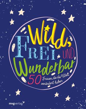 Wild, frei und wunderbar von Verlag,  mvg