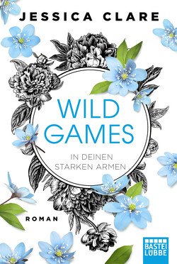 Wild Games – In deinen starken Armen von Clare,  Jessica