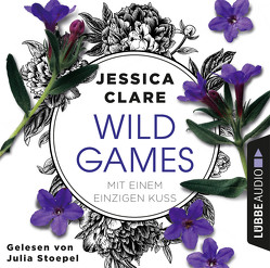 Wild Games – Mit einem einzigen Kuss von Clare,  Jessica, Koonen,  Angela, Stoepel,  Julia