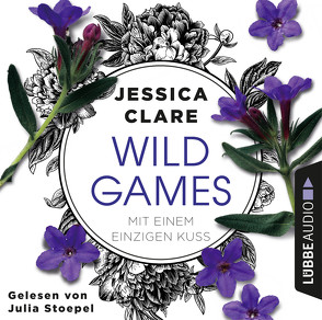 Wild Games – Mit einem einzigen Kuss von Clare,  Jessica, Koonen,  Angela, Stoepel,  Julia