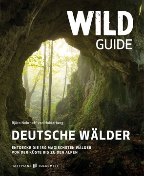 Wild Guide Deutsche Wälder von Holderberg,  Björn Nehrhoff von