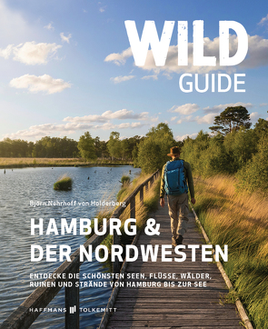 Wild Guide Hamburg & der Nordwesten von Björn,  Nehrhoff von Holderberg