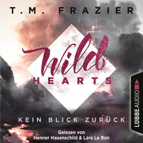 Wild Hearts – Kein Blick zurück von Bon,  Lara Le, Frazier,  T. M., Hauenschild,  Henner, Mehrmann,  Anja