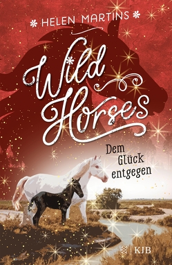 Wild Horses − Dem Glück entgegen von Martins,  Helen