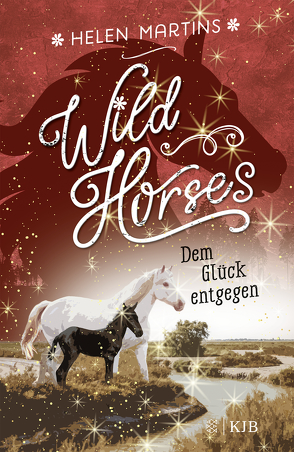 Wild Horses − Dem Glück entgegen von Martins,  Helen
