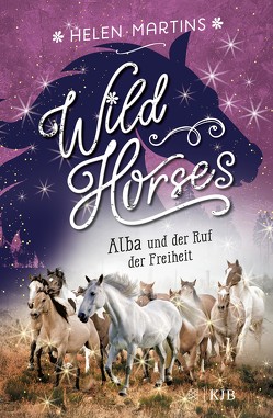 Wild Horses – Alba und der Ruf der Freiheit von Martins,  Helen