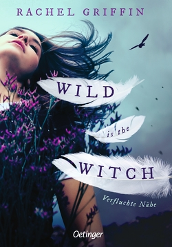 Wild Is the Witch. Verfluchte Nähe von Griffin,  Rachel, Stoll,  Cornelia