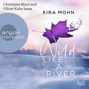 Wild like a River von Kube,  Oliver, Marx,  Christiane, Mohn,  Kira