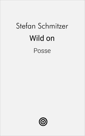 Wild On von Schmitzer,  Stefan
