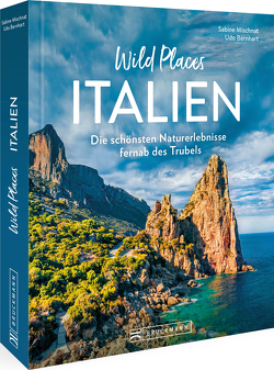 Wild Places Italien von Bernhart,  Udo, Mischnat,  Sabine