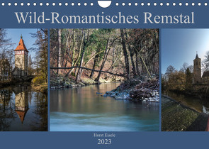 Wild-Romantisches Remstal (Wandkalender 2023 DIN A4 quer) von Eisele,  Horst