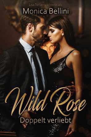 Wild Rose: Doppelt verliebt von Bellini,  Monica, Torberg,  Lisa