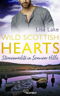 Wild Scottish Hearts – Sternennächte in Seaview Hills von Lake,  Lisa