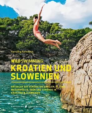 Wild Swimming Kroatien und Slowenien von Ransmayr,  Hansjörg