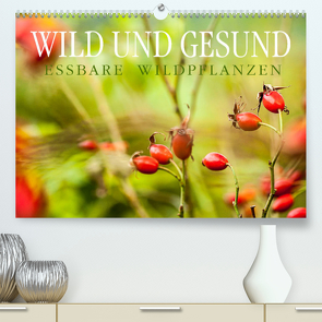 WILD UND GESUND Essbare Wildpflanzen (Premium, hochwertiger DIN A2 Wandkalender 2022, Kunstdruck in Hochglanz) von Wuchenauer pixelrohkost.de,  Markus